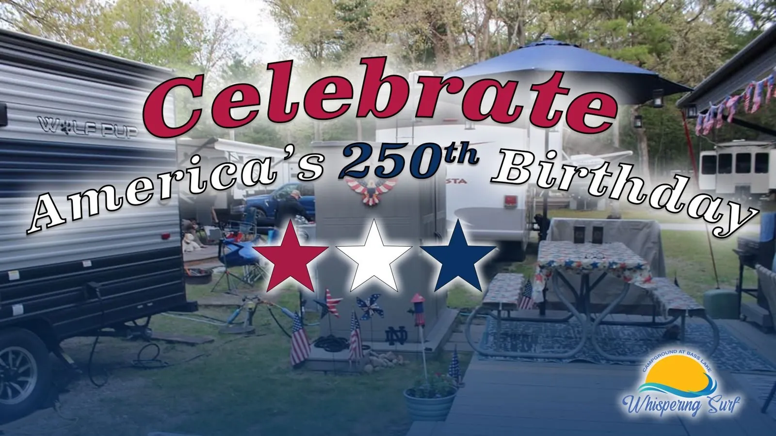 Celebrate America's 250th Birthday banner over the campground